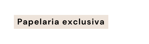 Papelaria exclusiva